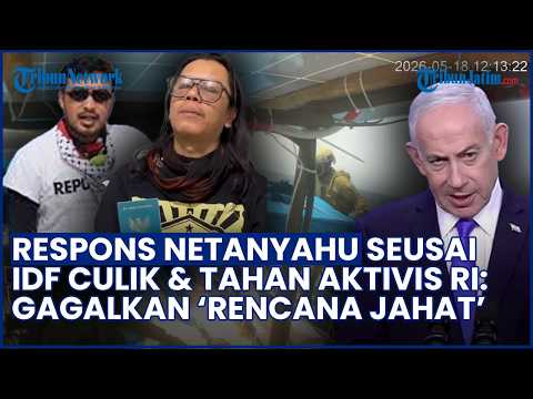 Netanyahu Angkat Bicara IDF Sukses Culik Aktivis RI: Berhasil Gagalkan 'Rencana Jahat' thumbnail