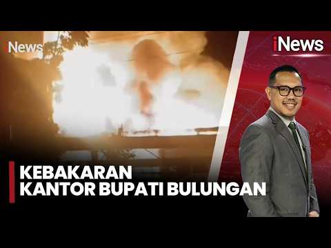 Kebakaran Hebat Hanguskan Kantor Bupati Bulungan | iNews Terkini (21/5) thumbnail