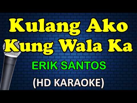 KULANG AKO KUNG WALA KA - Erik Santos (HD Karaoke) thumbnail