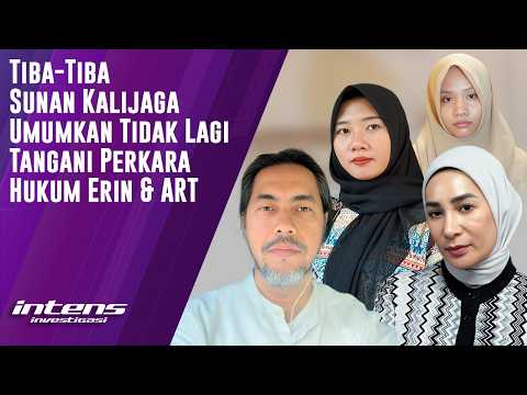 Tiba-Tiba Sunan Umumkan Tidak Lagi Tangani Perkara Hukum Erin & ART | Intens Investigasi | Eps 6745 thumbnail