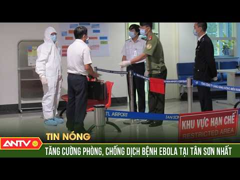 Sân bay Tân Sơn Nhất siết an toàn y tế, “căng mình” kiểm soát dịch Ebola | ANTV thumbnail