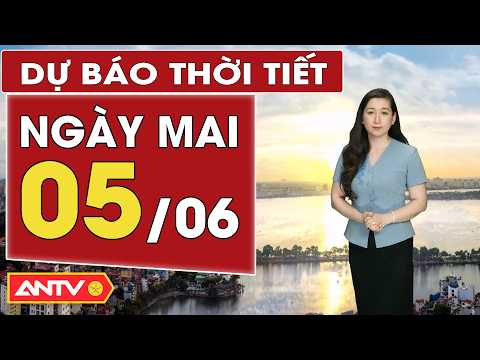 Dự báo thời tiết mới nhất ngày mai 5/6: Bắc Bộ mưa dông; Trung Bộ nắng nóng gay gắt | ANTV thumbnail