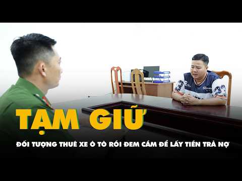 Tạm giữ đối tượng ở An Giang thuê xe ô tô rồi đem cầm lấy 100 triệu đồng để trả nợ thumbnail
