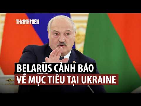 Tổng thống Belarus đáp trả cảnh báo từ Ukraine thumbnail