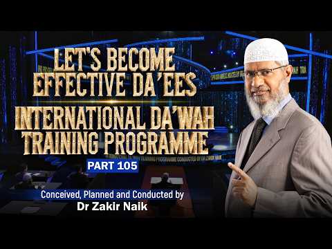 Let's Become Effective Da'ees - International Da'wah Training Programme - Part 105 | Dr Zakir Naik thumbnail