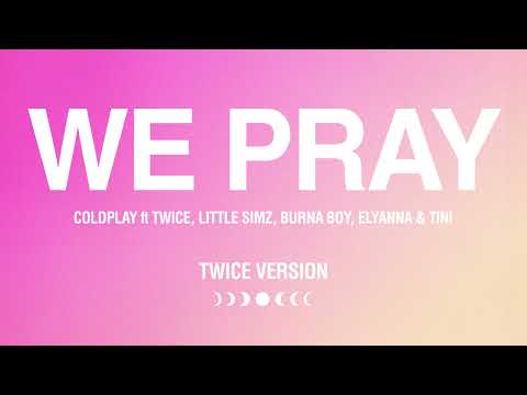 Coldplay - WE PRAY (TWICE Version) (Official Visualiser) thumbnail