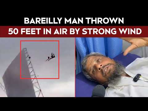 Bareilly Man Thrown 50 Feet In Air By Strong Wind, Hands, Legs Broken thumbnail