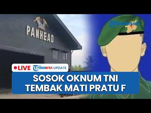 ?LIVE: Sosok Oknum TNI Penembak Mati Pratu F usai Cekcok di Kafe Palembang, Sempat Dikeroyok Korban thumbnail