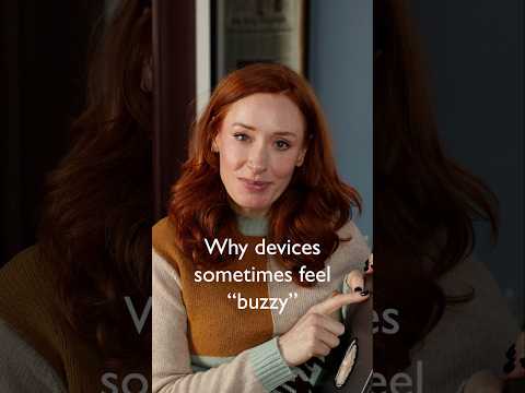 Why devices sometimes feel "buzzy" thumbnail