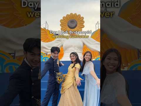 Day 1 Jadi Bridesmaid Buat Couple Bunga Matahari thumbnail