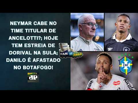 NEYMAR SERÁ TITULAR NA COPA?; DORIVAL JR. REESTREIA HOJE PELO SPFC!!; DANILO AFASTADO! | PAN NA ÁREA thumbnail
