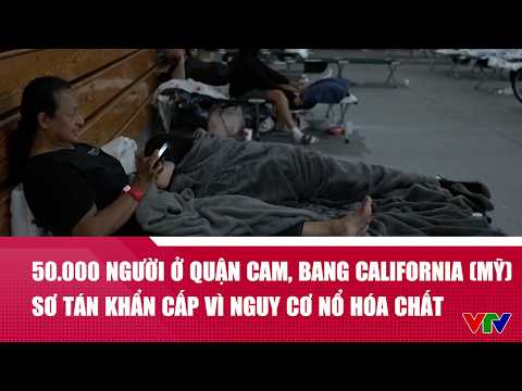 50.000 người ở quận Cam, bang California (Mỹ) phải sơ tán khẩn cấp vì nguy cơ nổ hóa chất | VTV24 thumbnail
