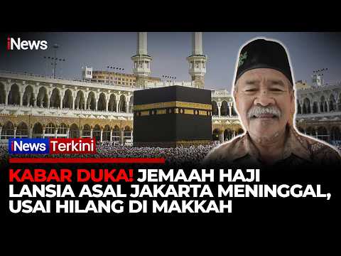 Hilang di Makkah, Jemaah Haji Lansia Asal Jakarta Firdaus Ditemukan Meninggal | iNews Terkini 23/5 thumbnail
