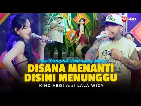 DISANA MENANTI DISINI MENUNGGU - King Abdi Feat Lala Widy| Live Dangdut Koplo Lembayung Music thumbnail