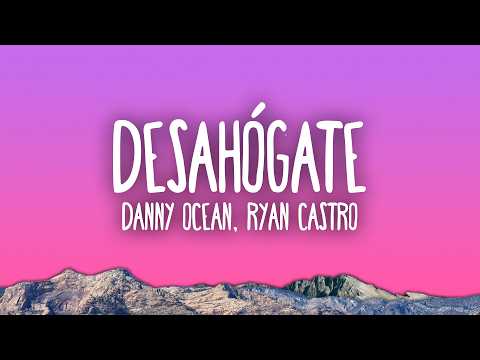Danny Ocean, Ryan Castro - Desahógate thumbnail