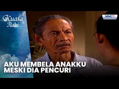 Aku Membela Anakku, Meski Dia Pencuri | DURHAKA PADA AYAH | KUASA ILAHI thumbnail