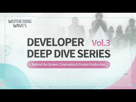 Wuthering Waves Developer Deep Dive Series — Behind the Screen: Cinematics & Promo Production thumbnail