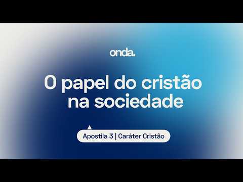 O papel do cristão na sociedade I Apostila 3 - Caráter Cristão I Lição #21 thumbnail