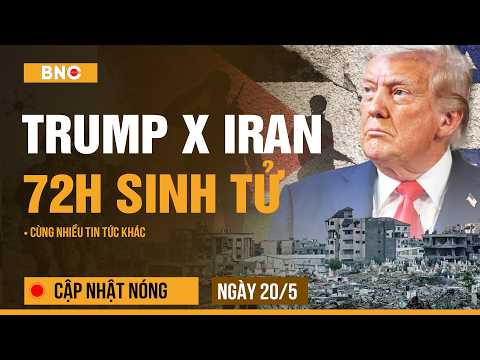 Cập nhật nóng 20/5: TT Trump dựng “khung sinh tử” 72 giờ | Mỹ mất loạt chiến cơ trên bầu trời Iran thumbnail