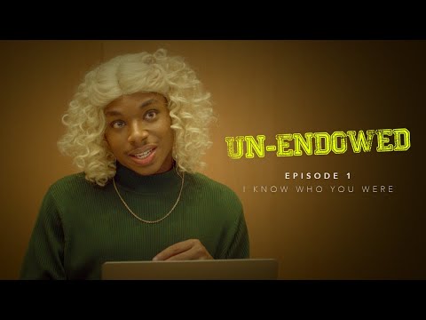 Un-Endowed: Episode 1 | I Know Who You Were thumbnail