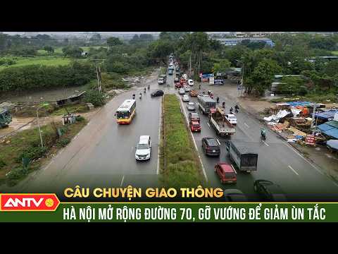 Hà Nội gỡ “điểm nghẽn” mặt bằng, mở rộng đường 70 | ANTV thumbnail