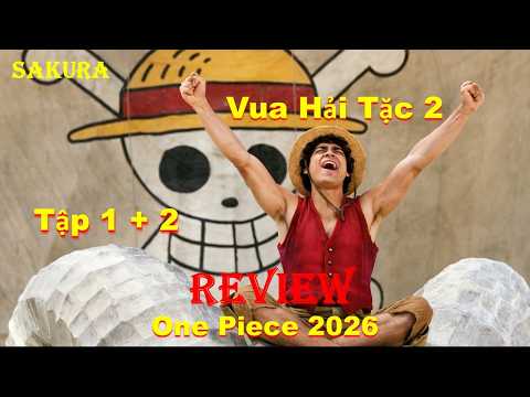 REVIEW PHIM LUFFY VÀ ĐỒNG BỌN GẶP NẠN Ở ĐẠI HẢI TRÌNH || ONE PIECE 2026 || SAKURA REVIEW thumbnail