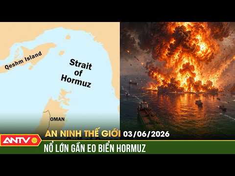Eo biển Hormuz chấn động bởi tiếng nổ lớn, Mỹ - Iran đấu hỏa lực? | An ninh Thế giới ngày 3/6 | ANTV thumbnail