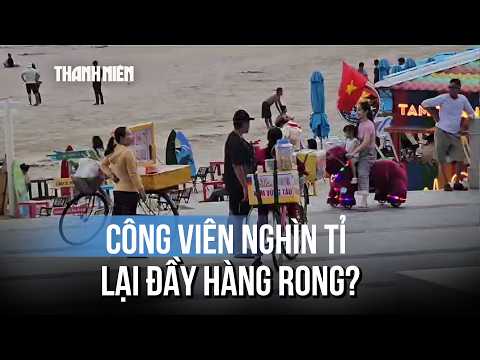 Công viên nghìn tỉ Bãi Sau lại nhếch nhác vì hàng rong thumbnail