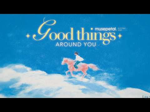 finding Good Things Around You ? cozy & rhythmic R&B makes you sway | Muse Petal thumbnail