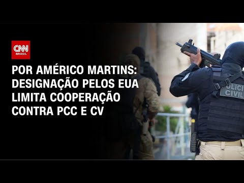 Análise: Designação pelos EUA limita cooperação contra PCC e CV | HORA H thumbnail