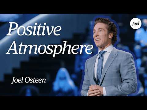 Positive Atmosphere | Joel Osteen thumbnail