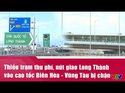 Thiếu trạm thu phí, nút giao Long Thành vào cao tốc Biên Hòa - Vũng Tàu bị chặn | VTV24 thumbnail