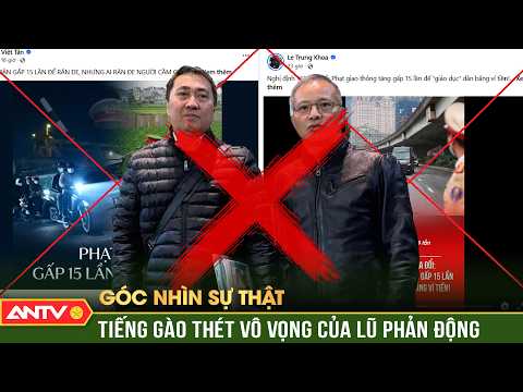 Lê Trung Khoa, Nguyễn Văn Đài - Kẻ bám gót phản động để ‘kiếm cơm’ | Góc nhìn sự thật | ANTV thumbnail
