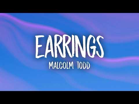 Malcolm Todd - Earrings (Lyrics) thumbnail