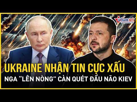 Nóng: Ukraine nhận tin cực xấu, Nga “lên nòng” càn quét đầu não Kiev, ông Zelensky trong tầm ngắm thumbnail