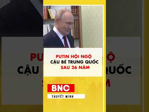 Putin tái ngộ cậu bé Trung Quốc ông gặp cách đây 26 năm thumbnail