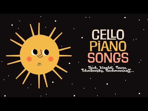 Cello & Piano Songs ✨ Bach, Faure, Tchaikovsky, Rachmaninoff ✨ Classical Music for Babies thumbnail