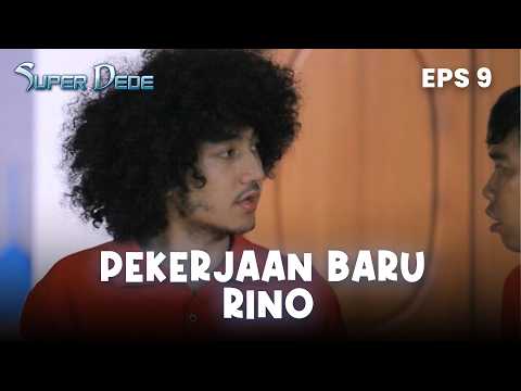 Pekerjaan baru Rino | SUPER DEDE | EPS 09 PART 2 thumbnail