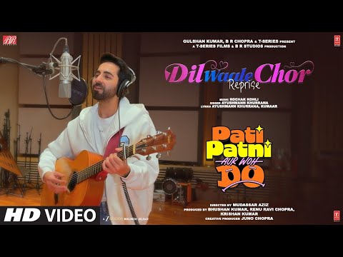 Dil Waale Chor (Reprise) - Ayushmann Khurrana | Pati Patni Aur Woh Do | Rochak Kohli | T-Series thumbnail