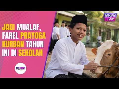 JADI MUALAF, FAREL PRAYOGA KURBAN TAHUN INI DI SEKOLAH thumbnail