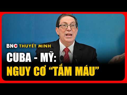 Thuyết minh: Ngoại trưởng Cuba cảnh báo “tắm máu” khi căng thẳng với Mỹ leo thang | BNC Now thumbnail