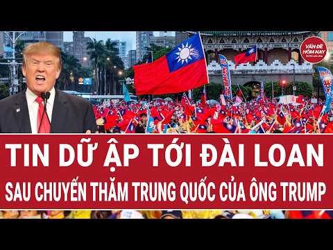 Tin dữ ập tới Đài Loan sau chuyến thăm Trung Quốc của ông Trump thumbnail