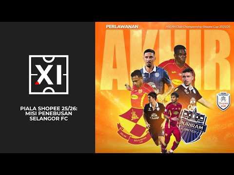 Gelaran 'RAJA ASIA TENGGARA' milik Selangor atau Buriram? | XI: Sebelas Utama thumbnail