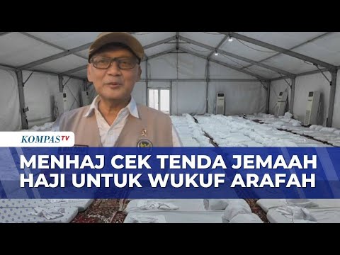Menteri Haji Tinjau Langsung Kesiapan Tenda Wukuf Jemaah di Arafah | KOMPAS SIANG thumbnail
