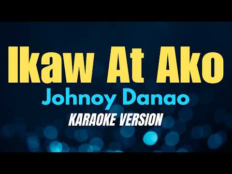 IKAW AT AKO - Johnoy Danao (KARAOKE VERSION) thumbnail