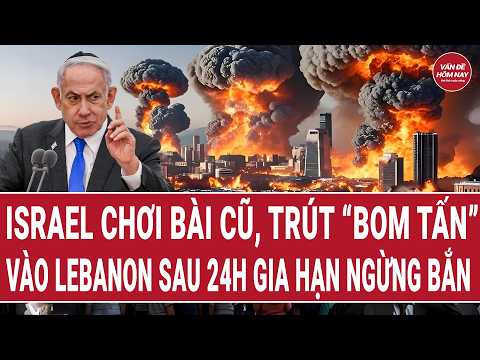 Thời sự quốc tế: Israel chơi bài cũ, trút “bom tấn” vào Lebanon sau 24h gia hạn ngừng bắn thumbnail
