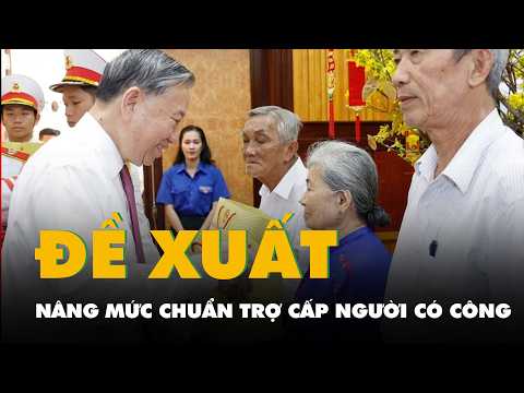 Tin tức sáng 30-5: Đề xuất nâng chuẩn trợ cấp người có công lên 3,012 triệu/tháng thumbnail