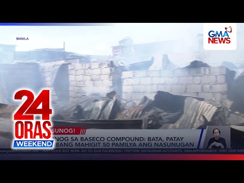 Baseco fire leaves kid dead, displaces dozens of families | 24 Oras Weekend thumbnail