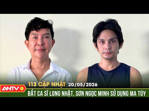 Lời khai của ca sĩ Long Nhật, Sơn Ngọc Minh liên quan đến ma túy | Bản tin 113 cập nhật ngày 20/5 thumbnail