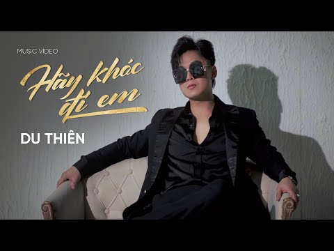 HÃY KHÓC ĐI EM - DU THIÊN | MUSIC VIDEO thumbnail